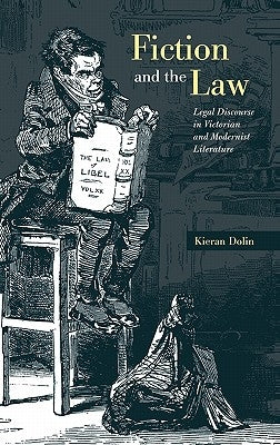 Fiction and the Law: Legal Discourse in Victorian and Modernist Literature by Dolin, Kieran