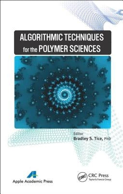 Algorithmic Techniques for the Polymer Sciences by Tice, Bradley S.