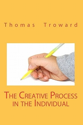The Creative Process In The Individual by Troward, Thomas