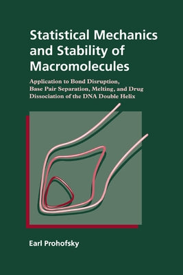 Statistical Mechanics and Stability of Macromolecules by Prohofsky, Earl