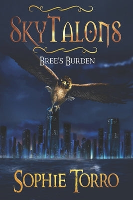 SkyTalons: Bree's Burden by Torro, Sophie