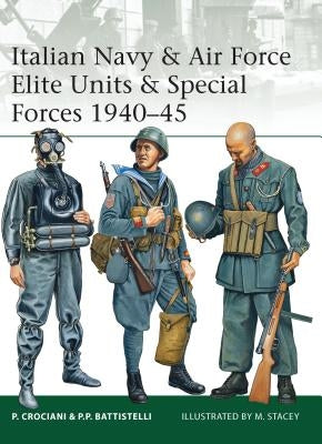 Italian Navy & Air Force Elite Units & Special Forces 1940-45 by Crociani, Piero