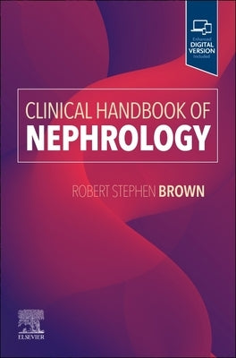 Clinical Handbook of Nephrology by Brown, Robert S.
