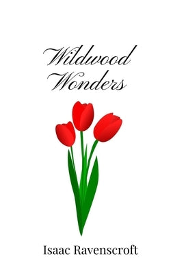 Wildwood Wonders by Ravenscroft, Isaac