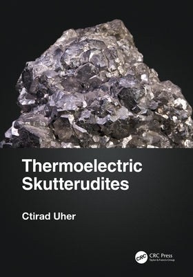 Thermoelectric Skutterudites by Uher, Ctirad