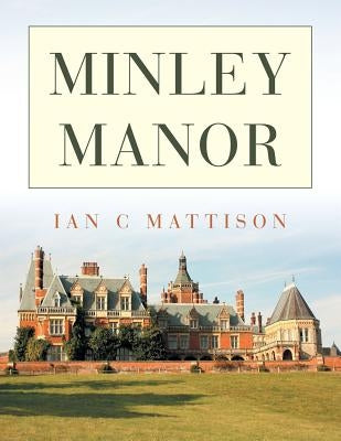 Minley Manor by Mattison, Ian C.