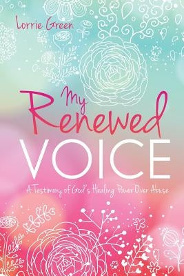 My Renewed Voice by Green, Lorrie