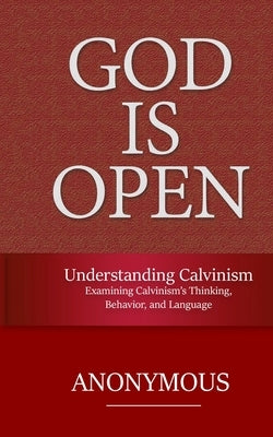 Understanding Calvinism: Examining Calvinism's Thinking, Behavior, and Language by Fisher, Christopher