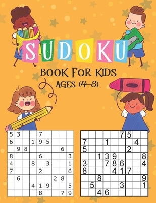Sudoku Book for Kids Ages 4-8: The Super Sudoku Book For Smart Kids Ages 4-8, Sudoku Puzzle Activity for Kids 4-8 & Older,196 Sudoku Puzzles for Kids by Publishing, Ak Dreams