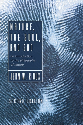 Nature, the Soul, and God, 2nd Edition by Rioux, Jean W.