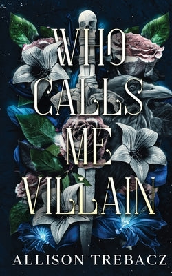 Who Calls Me Villain by Trebacz, Allison