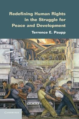 Redefining Human Rights in the Struggle for Peace and Development by Paupp, Terrence E.
