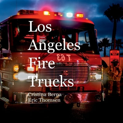 Los Angeles Fire Trucks by Berna, Cristina