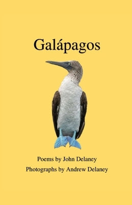 Galápagos: Poems by John Delaney, Photographs by Andrew Delaney by Delaney, John