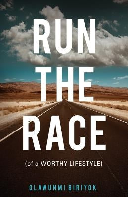 Run the Race by Biriyok, Olawunmi