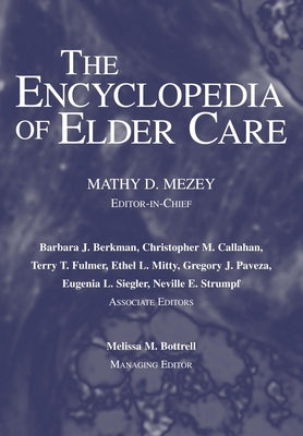The Encyclopedia of Elder Care by Mezey, Mathy D.