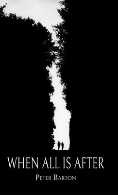 When All Is After by Barton, Peter