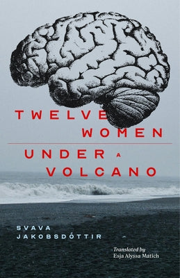 12 Women + Under a Volcano by Jakobsdóttir, Svava
