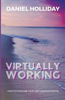 Virtually Working by Holliday, Daniel