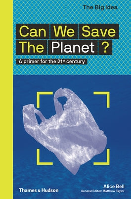 Can We Save the Planet?: A Primer for the 21st Century by Bell, Alice