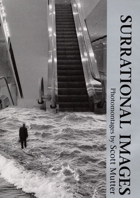 Surrational Images: Photomontages by Mutter, Scott