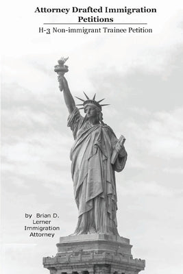 Attorney Drafted Immigration Petitions: H-3 by Lerner, Brian D.