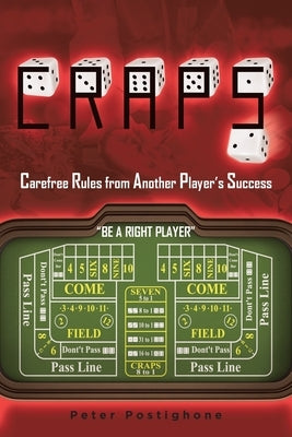 Craps: Carefree Rules From Another Player's Success by Postighone, Peter