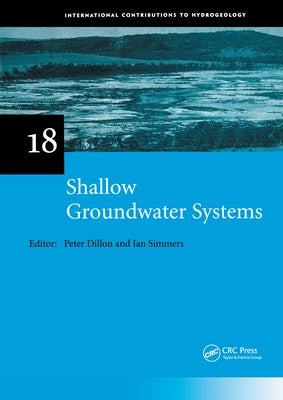 Shallow Groundwater Systems: Iah International Contributions to Hydrogeology 18 by Dillon, Peter