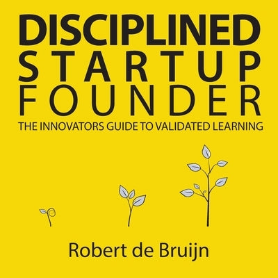 Disciplined Startup Founder by de Bruijn, Robert