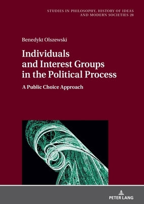 Individuals and Interest Groups in the Political Process: A Public Choice Approach by Hartman, Jan