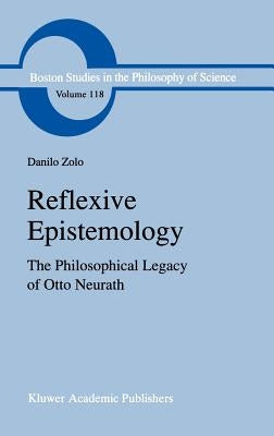 Reflexive Epistemology: The Philosophical Legacy of Otto Neurath by Zolo, D.
