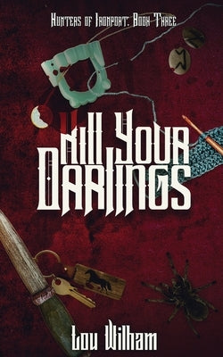Kill Your Darlings by Wilham, Lou