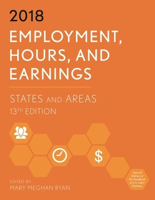 Employment, Hours, and Earnings 2018: States and Areas by Ryan, Mary Meghan