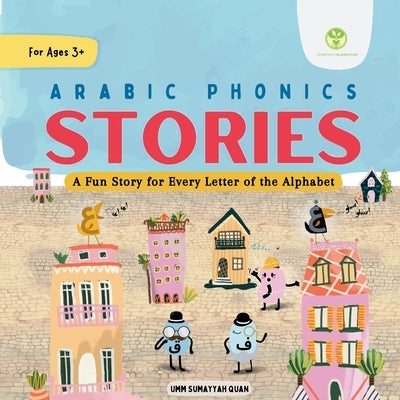 Arabic Phonics Stories - A Fun Story for Every Letter of the Alphabet: For Ages 3+ by Islamiyyah, Tarbiyah