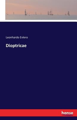 Dioptricae by Evlero, Leonhardo
