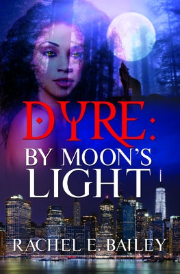 Dyre: By Moon's Light by Bailey, E. Rachel