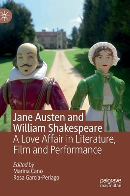 Jane Austen and William Shakespeare: A Love Affair in Literature, Film and Performance by Cano, Marina