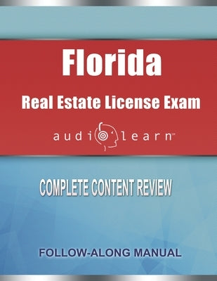 Florida Real Estate License Exam AudioLearn: Complete Audio Review for the Real Estate License Examination in Florida! by Team, Audiolearn Content