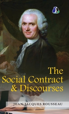 The Social Contract & Discourses - [DELUXE HARDCOVER EDITION] by Rousseau, Jean-Jacques