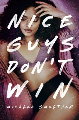 Nice Guys Don't Win: Girls Edition by Smeltzer, Micalea