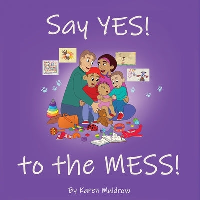 Say YES! to the MESS! by Muldrow, Karen