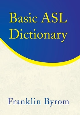 Basic Asl Dictionary by Byrom, Franklin