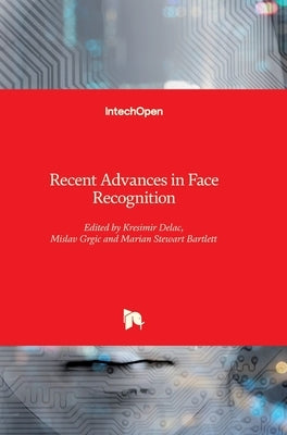 Recent Advances in Face Recognition by Delac, Kresimir