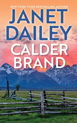 Calder Brand: A Beautifully Written Historical Romance Saga by Dailey, Janet