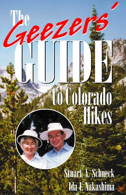 The Geezers' Guide to Colorado Hikes by Schneck, Stuart a.