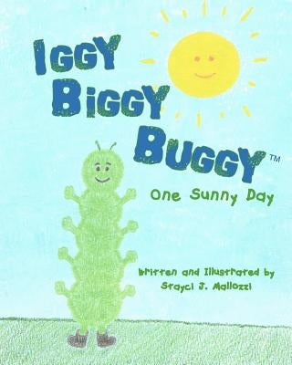 Iggy Biggy Buggy: One Sunny Day by Mallozzi, Stayci J.