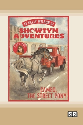 Showtym Adventures 2: Cameo, the Street Pony (Dyslexia-Friendly Edition) by Wilson, Kelly