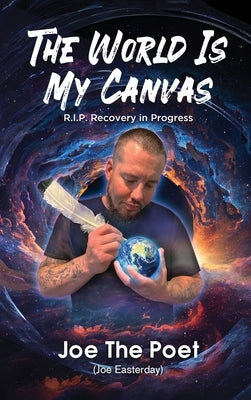The World Is My Canvas: R.I.P. Recovery in Progress by Joe Easterday