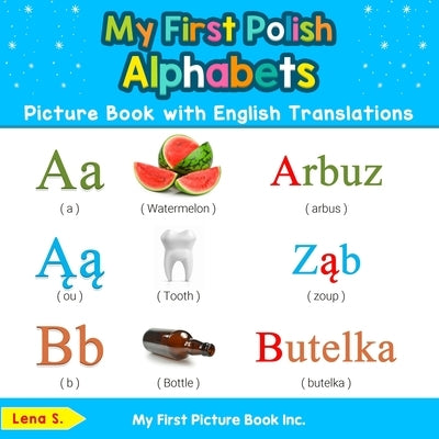 My First Polish Alphabets Picture Book with English Translations: Bilingual Early Learning & Easy Teaching Polish Books for Kids by S, Lena
