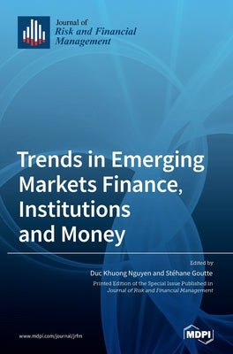 Trends in Emerging Markets Finance, Institutions and Money by Nguyen, Duc